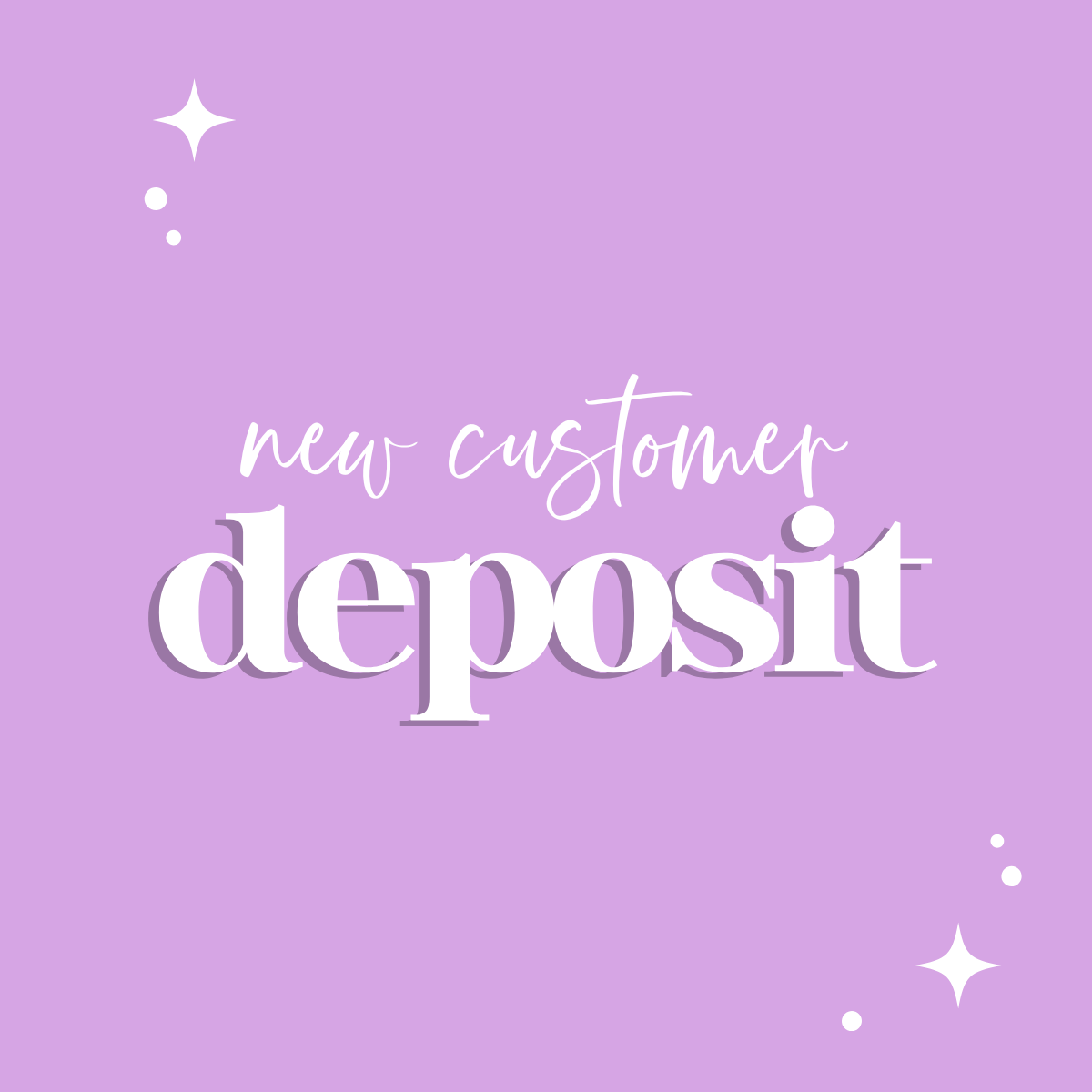 New Customer Deposit (Non-Refundable)